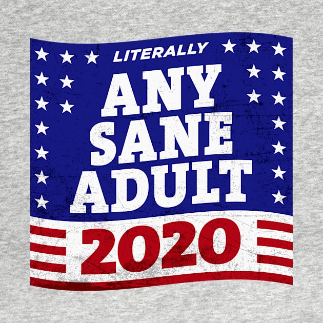 Literally ANY SANE ADULT 2020 by ClothedCircuit